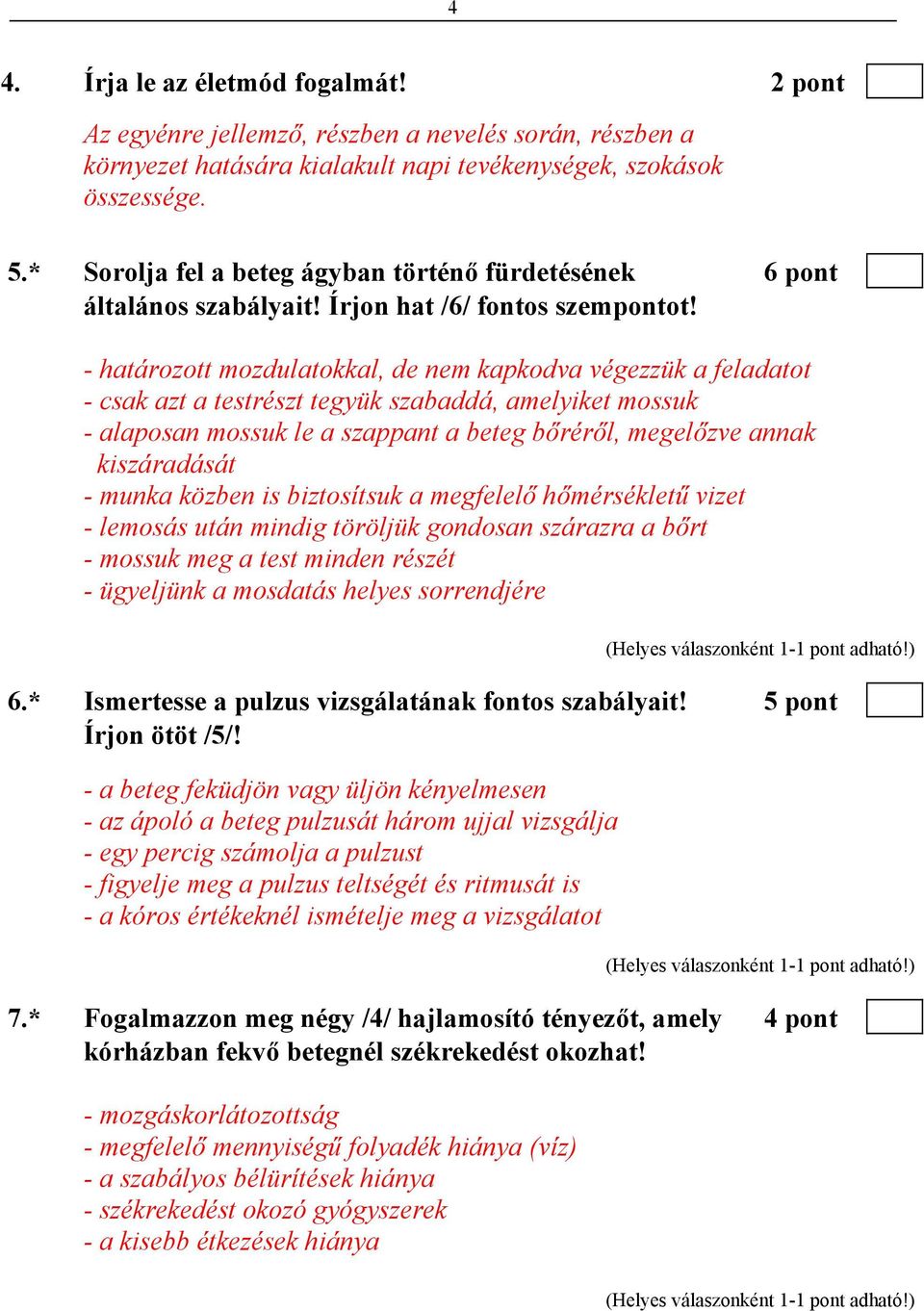 - határozott mozdulatokkal, de nem kapkodva végezzük a feladatot - csak azt a testrészt tegyük szabaddá, amelyiket mossuk - alaposan mossuk le a szappant a beteg bőréről, megelőzve annak kiszáradását