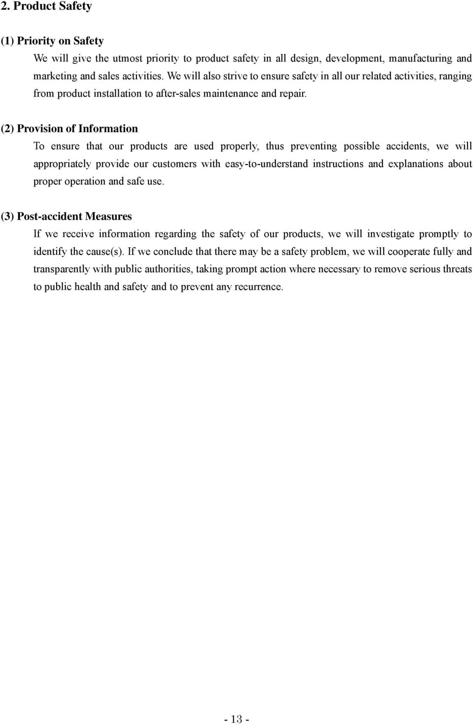 (2) Provision of Information To ensure that our products are used properly, thus preventing possible accidents, we will appropriately provide our customers with easy-to-understand instructions and