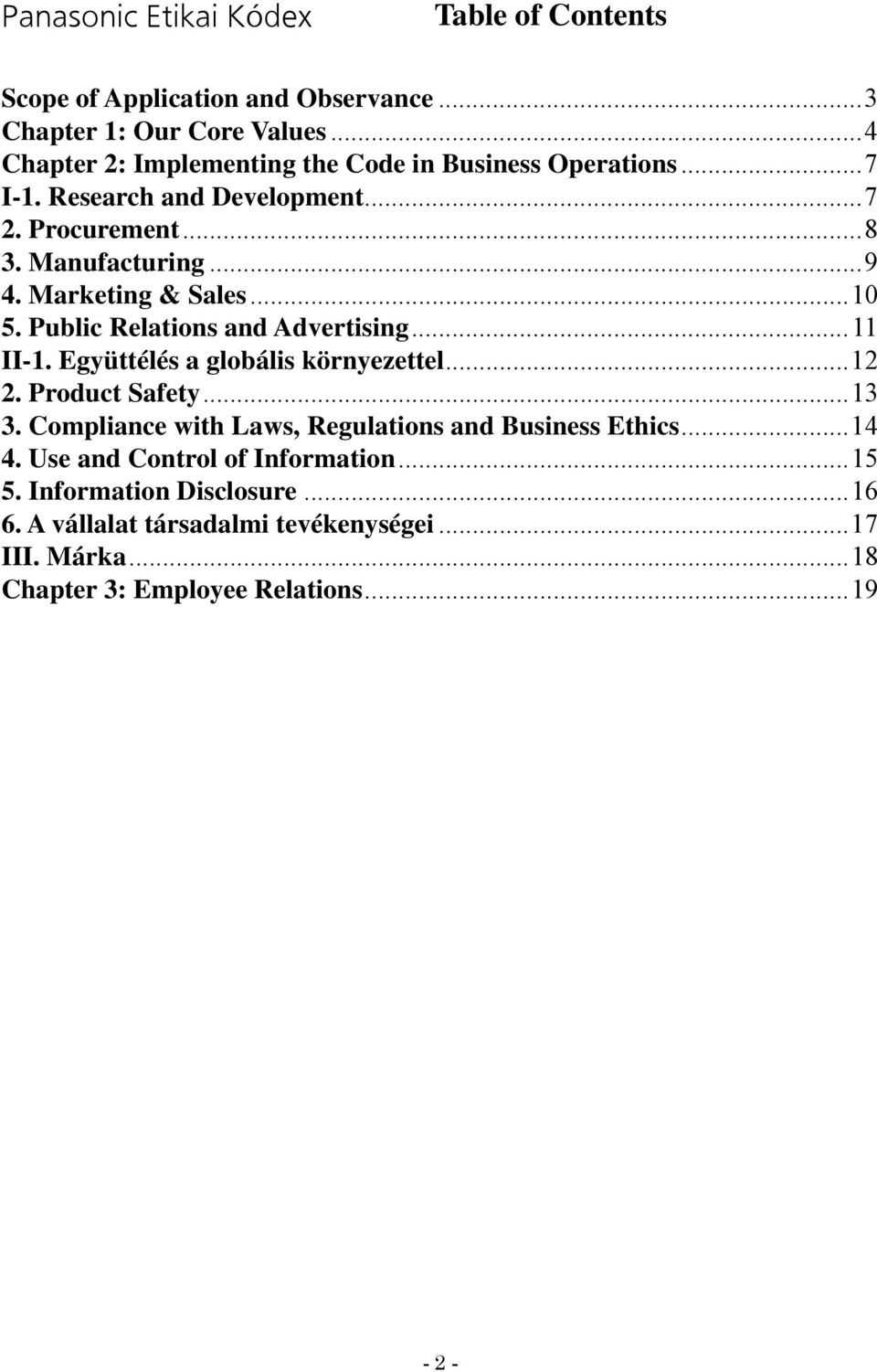 Marketing & Sales...10 5. Public Relations and Advertising...11 II-1. Együttélés a globális környezettel...12 2. Product Safety...13 3.