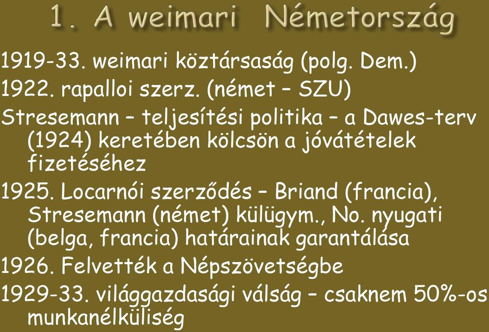 fizetéséhez 1925. Locarnói szerződés Briand (francia), Stresemann (német) külügym., No.