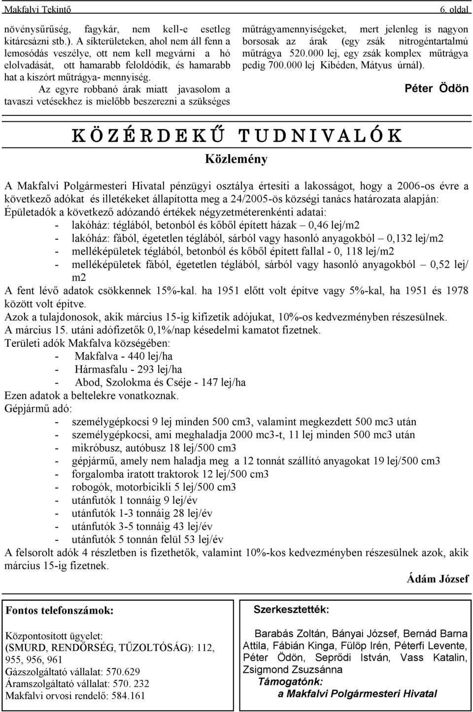 Az egyre robbanó árak miatt javasolom a tavaszi vetésekhez is mielőbb beszerezni a szükséges 6.