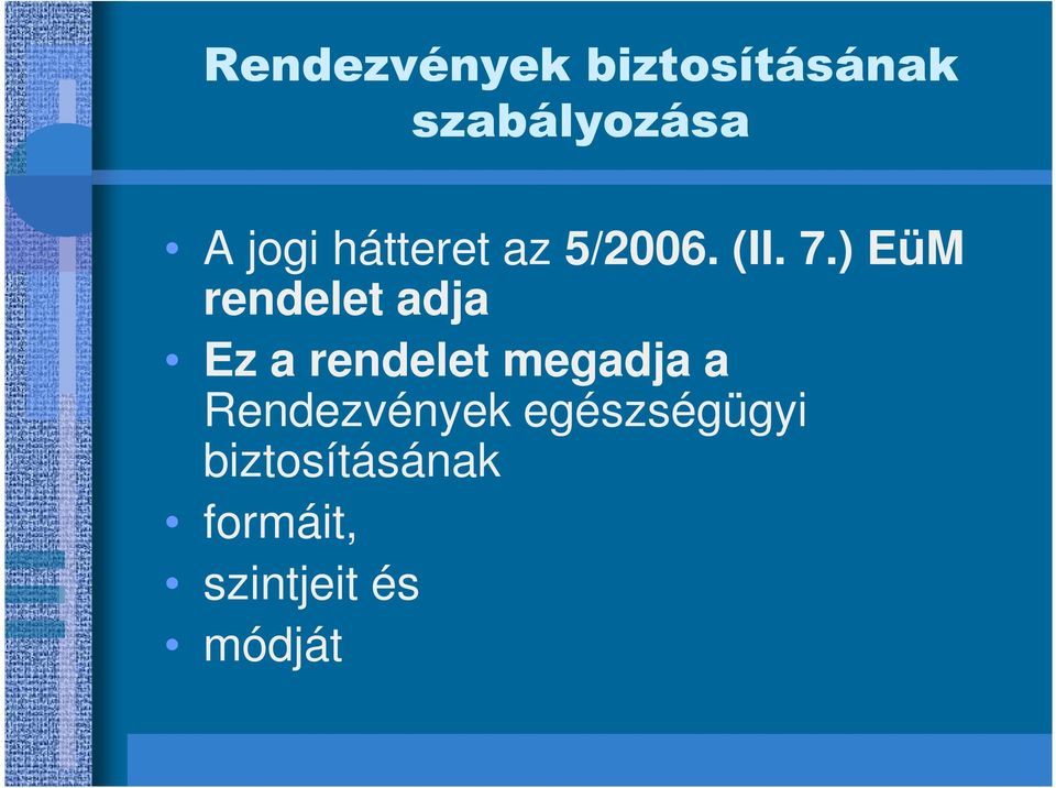 ) EüM rendelet adja Ez a rendelet megadja a