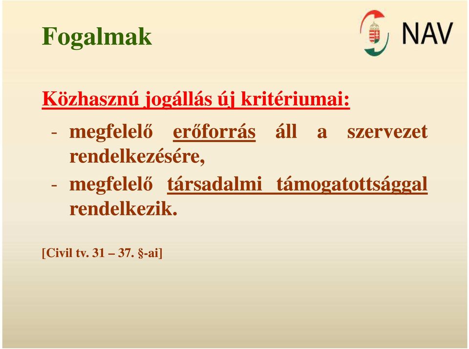 rendelkezésére, - megfelelő társadalmi