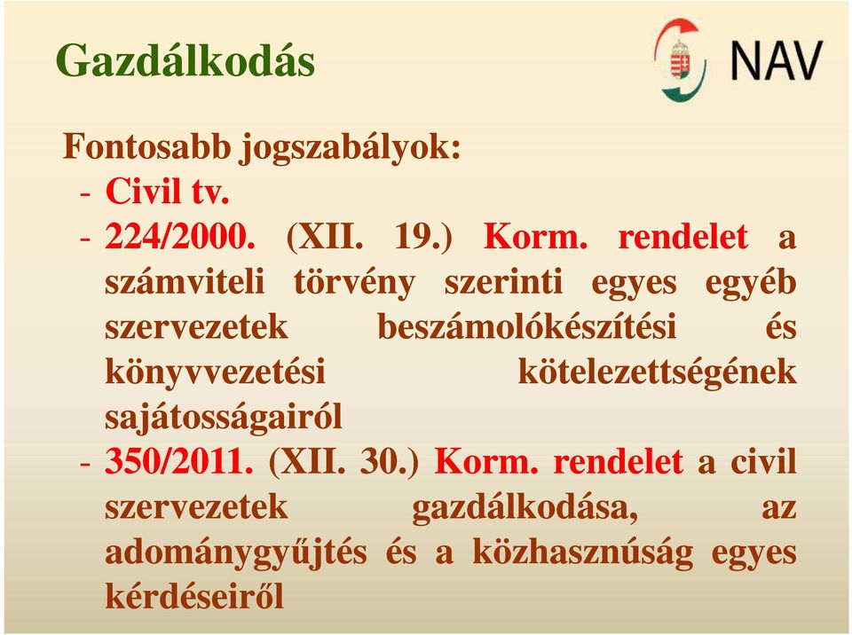 és könyvvezetési kötelezettségének sajátosságairól - 350/2011. (XII. 30.) Korm.