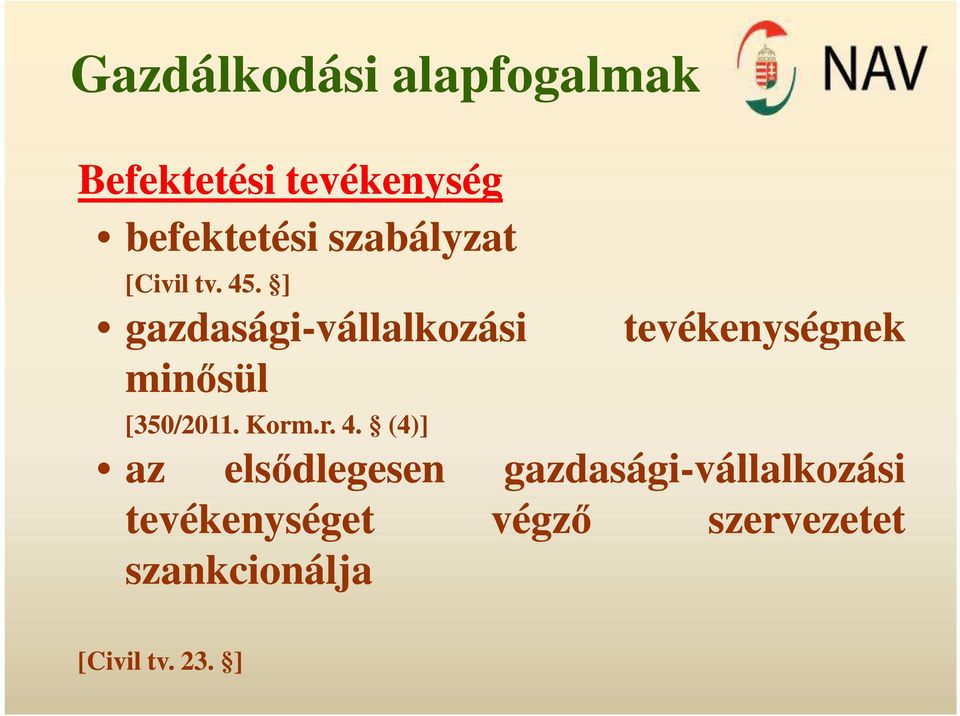 ] gazdasági-vállalkozási minősül [350/2011. Korm.r. 4.