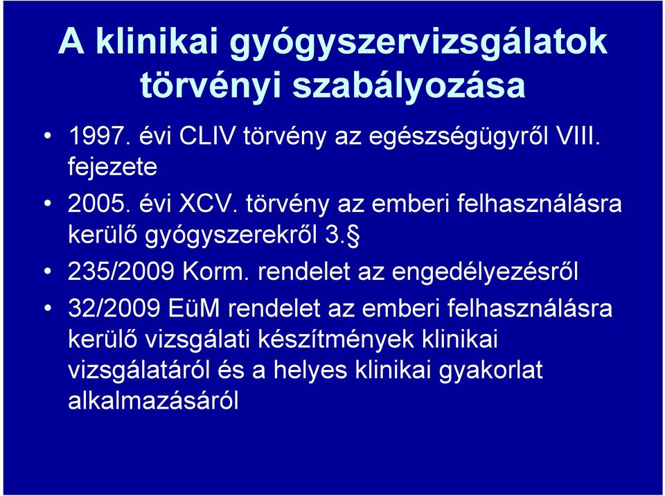 törvény az emberi felhasználásra kerülő gyógyszerekről 3. 235/2009 Korm.