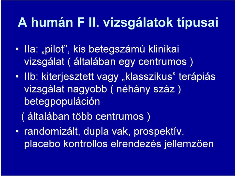 általában egy centrumos ) IIb: kiterjesztett vagy klasszikus terápiás