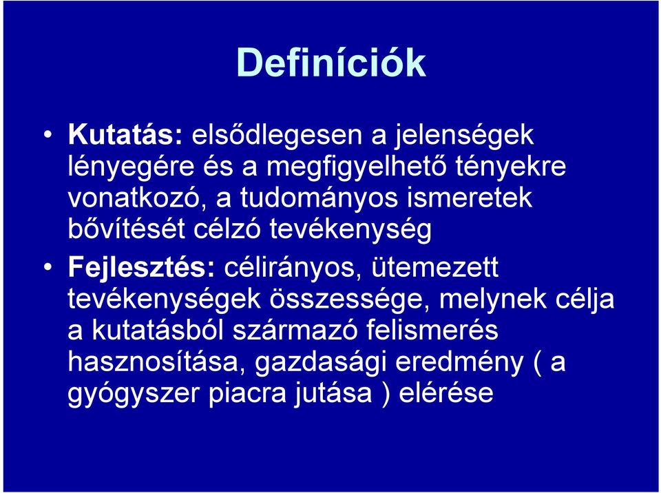 Fejlesztés: célirányos, ütemezett tevékenységek összessége, melynek célja a