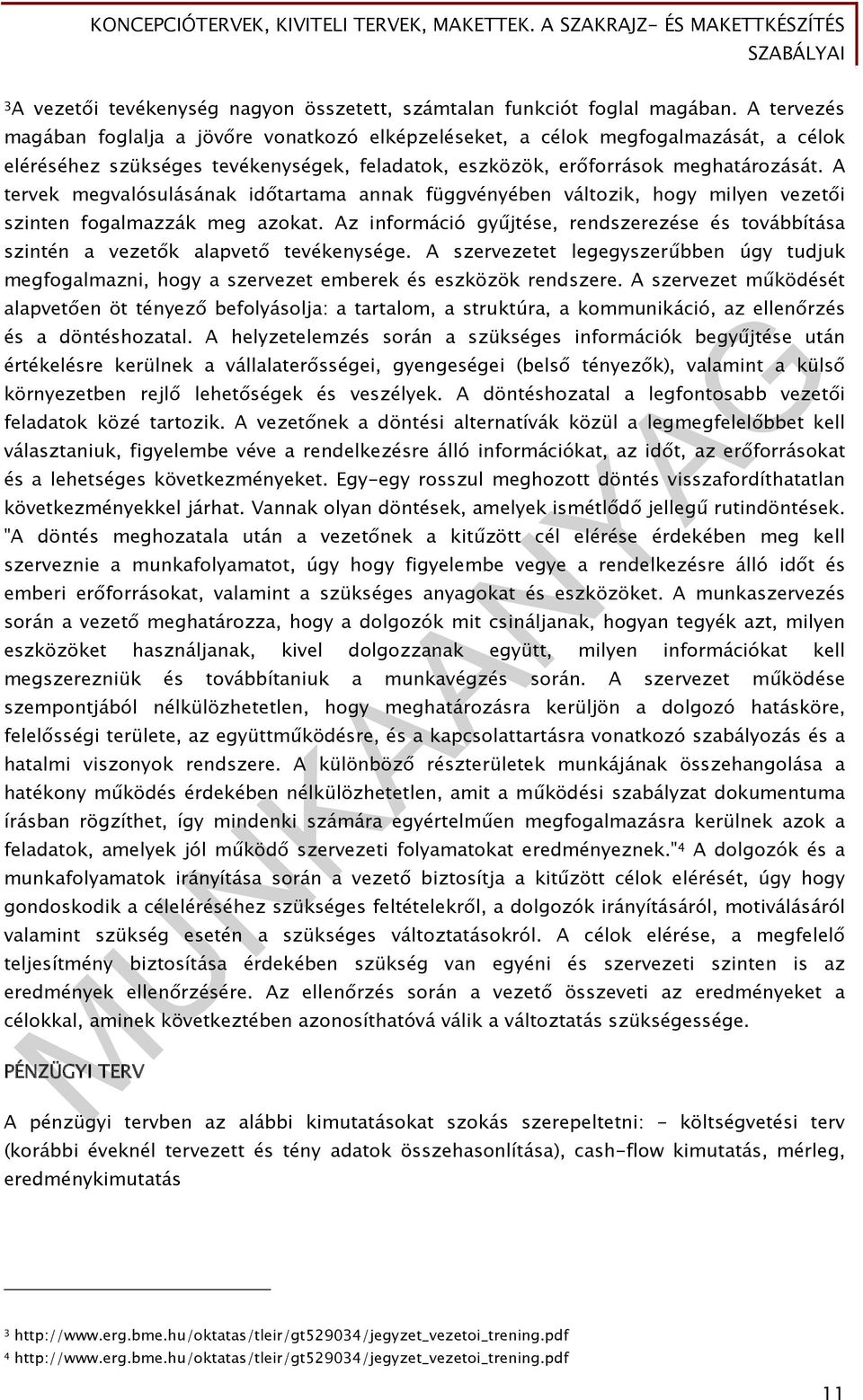 A tervek megvalósulásának időtartama annak függvényében változik, hogy milyen vezetői szinten fogalmazzák meg azokat.