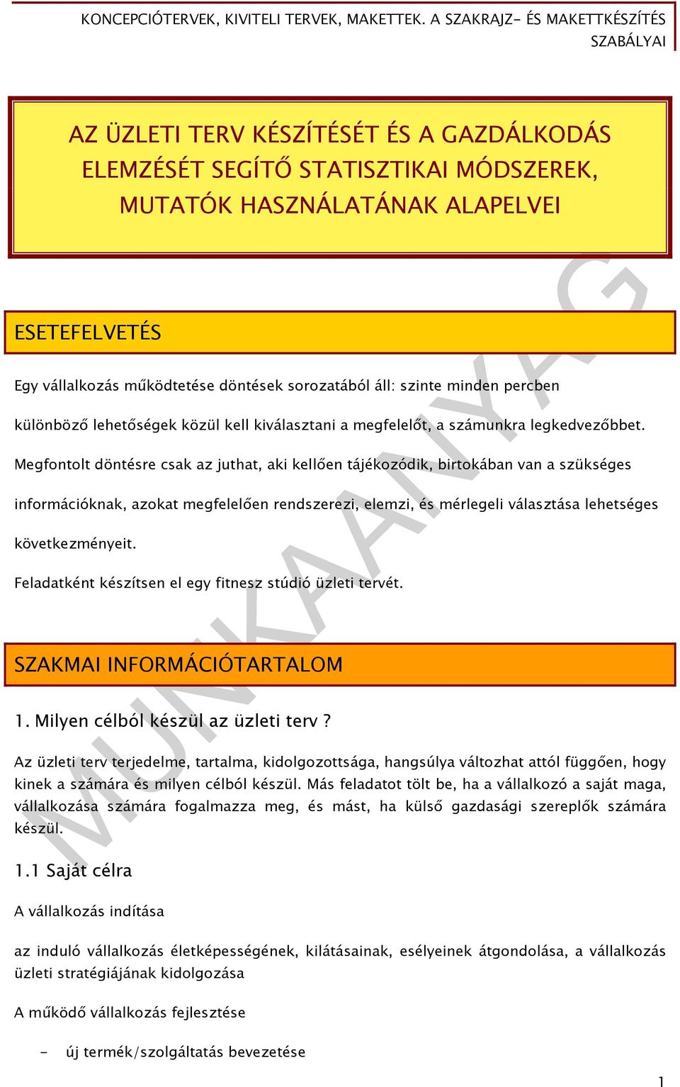 Megfontolt döntésre csak az juthat, aki kellően tájékozódik, birtokában van a szükséges információknak, azokat megfelelően rendszerezi, elemzi, és mérlegeli választása lehetséges következményeit.