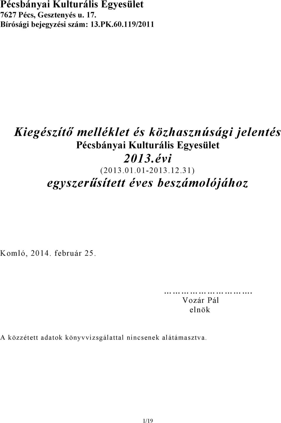 119/2011 Kiegészítő melléklet és közhasznúsági jelentés Pécsbányai Kulturális Egyesület