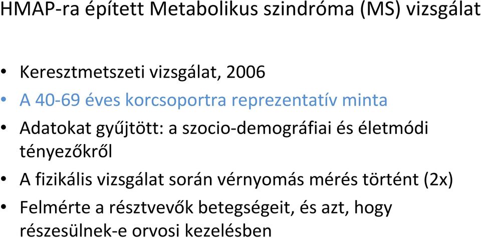 demográfiai és életmódi tényezőkről A fizikális vizsgálat során vérnyomás mérés