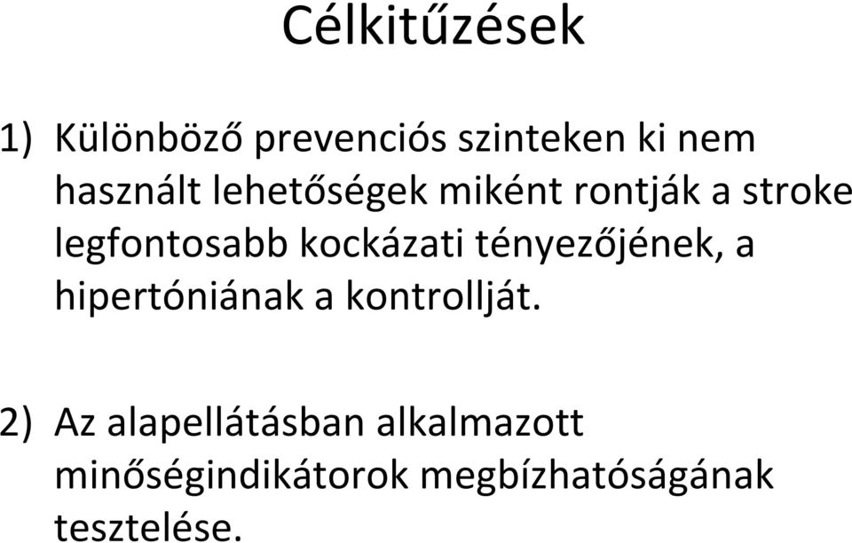 kockázati tényezőjének, a hipertóniának a kontrollját.
