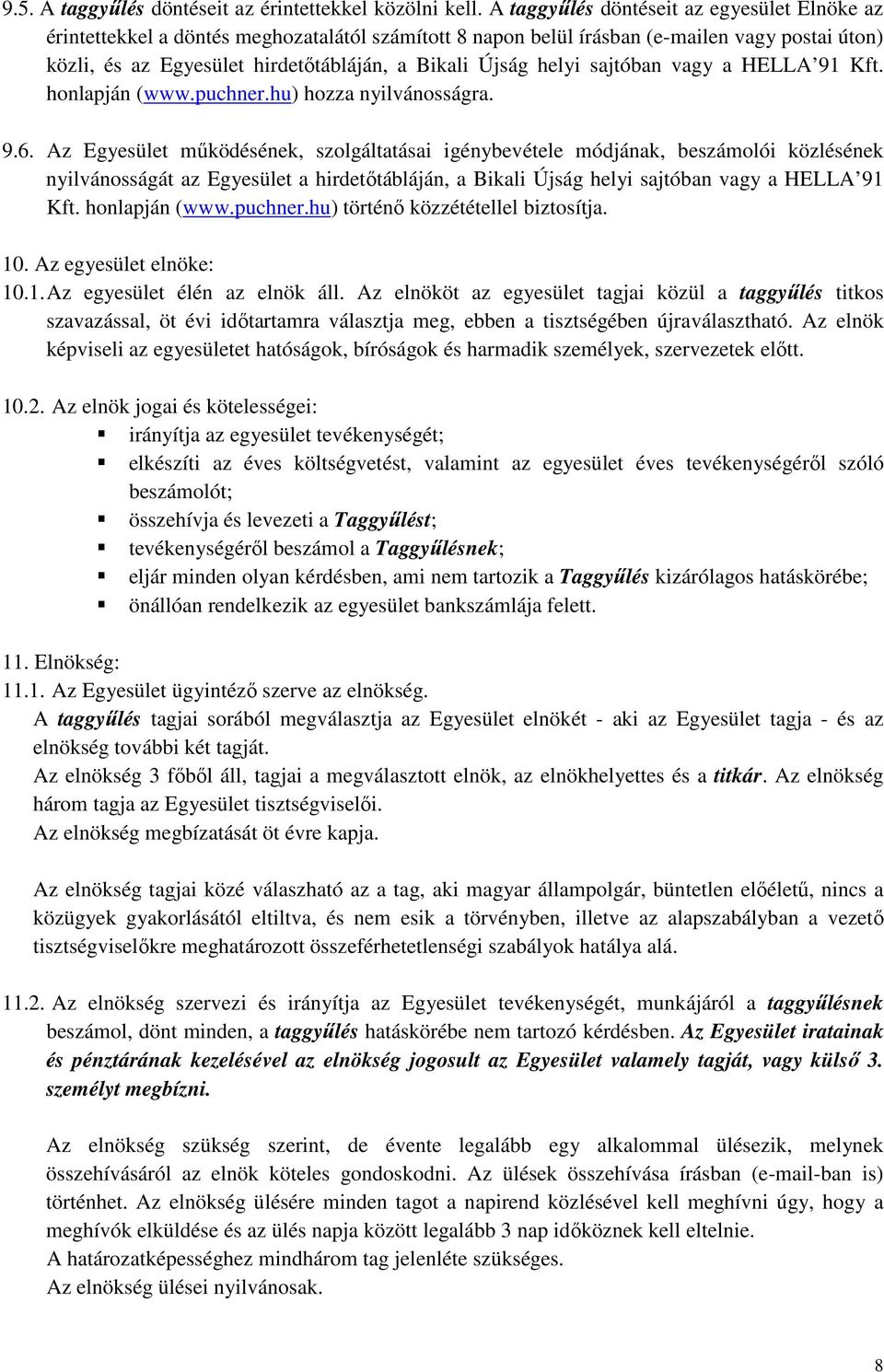 helyi sajtóban vagy a HELLA 91 Kft. honlapján (www.puchner.hu) hozza nyilvánosságra. 9.6.