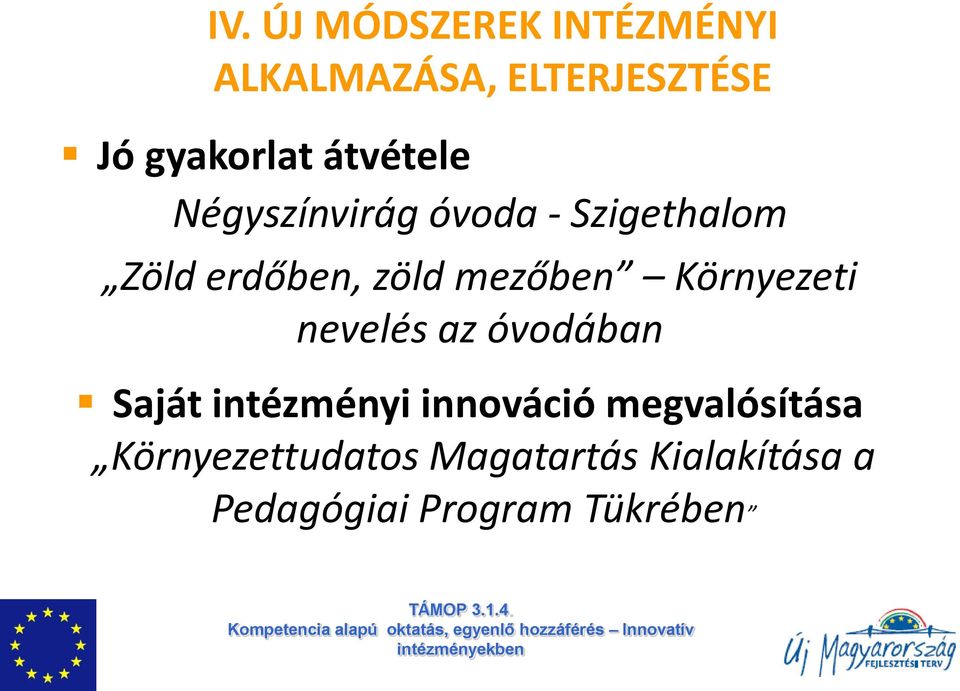 Környezeti nevelés az óvodában Saját intézményi innováció