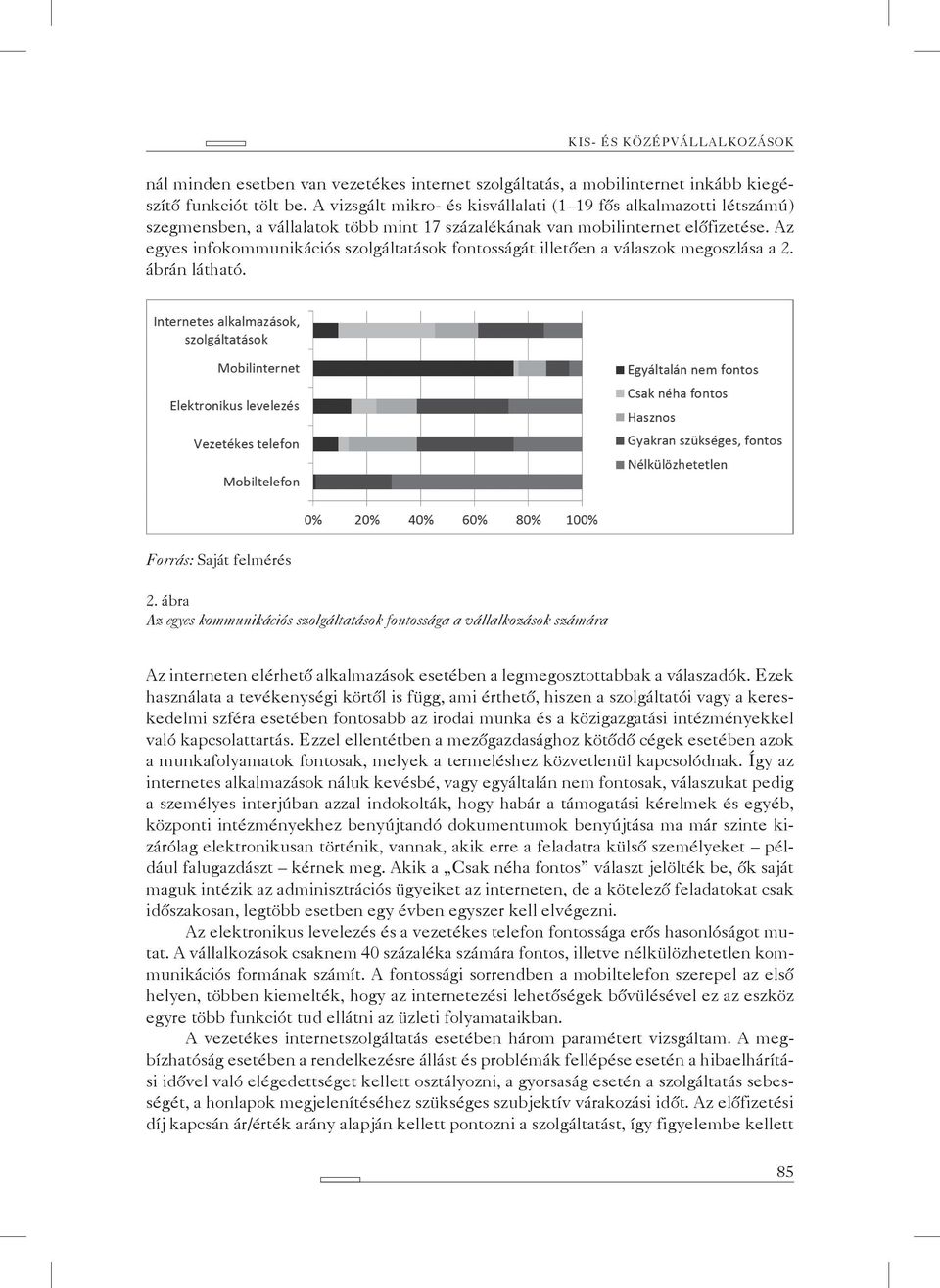 Az egyes infokommunikációs szolgáltatások fontosságát illetően a válaszok megoszlása a 2. ábrán látható. Forrás: Saját felmérés 2.