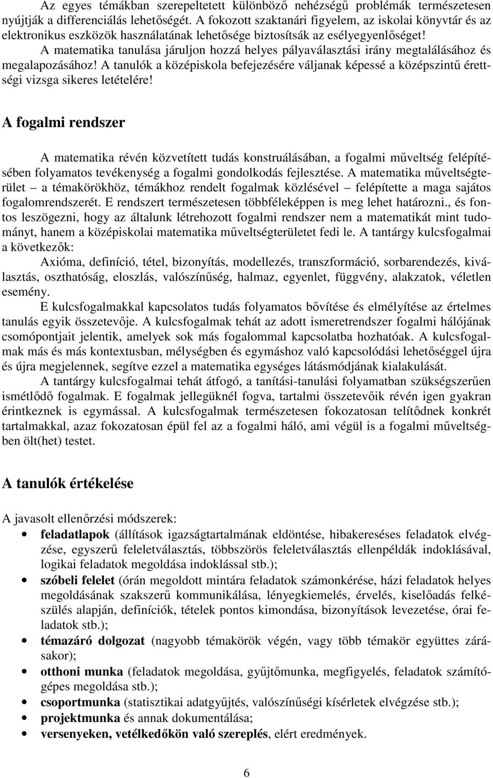 A matematika tanulása járuljon hozzá helyes pályaválasztási irány megtalálásához és megalapozásához!