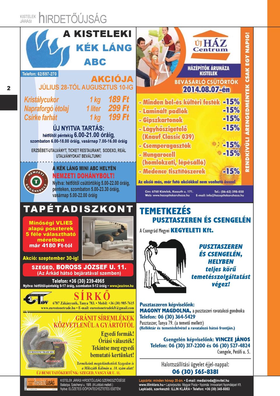 tapétadiszkont Minőségi VLIES alapú poszterek 5 féle választható méretben már 4180 Ft-tól Akció: szeptember 30-ig! SZEGED, BOROSS JÓZSEF U. 11.