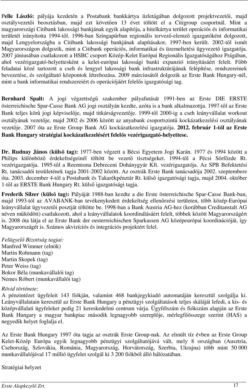 1996-ban Szingapúrban regionális tervező-elemző igazgatóként dolgozott, majd Lengyelországba a Citibank lakossági bankjának alapításakor, 1997-ben került.