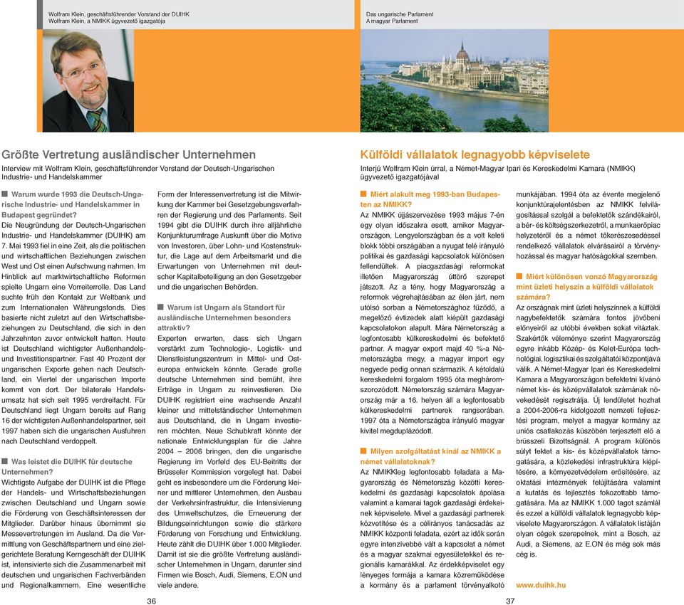 Kereskedelmi Kamara (NMIKK) ügyvezető igazgatójával Warum wurde 1993 die Deutsch-Ungarische Industrie- und Handelskammer in Budapest gegründet?