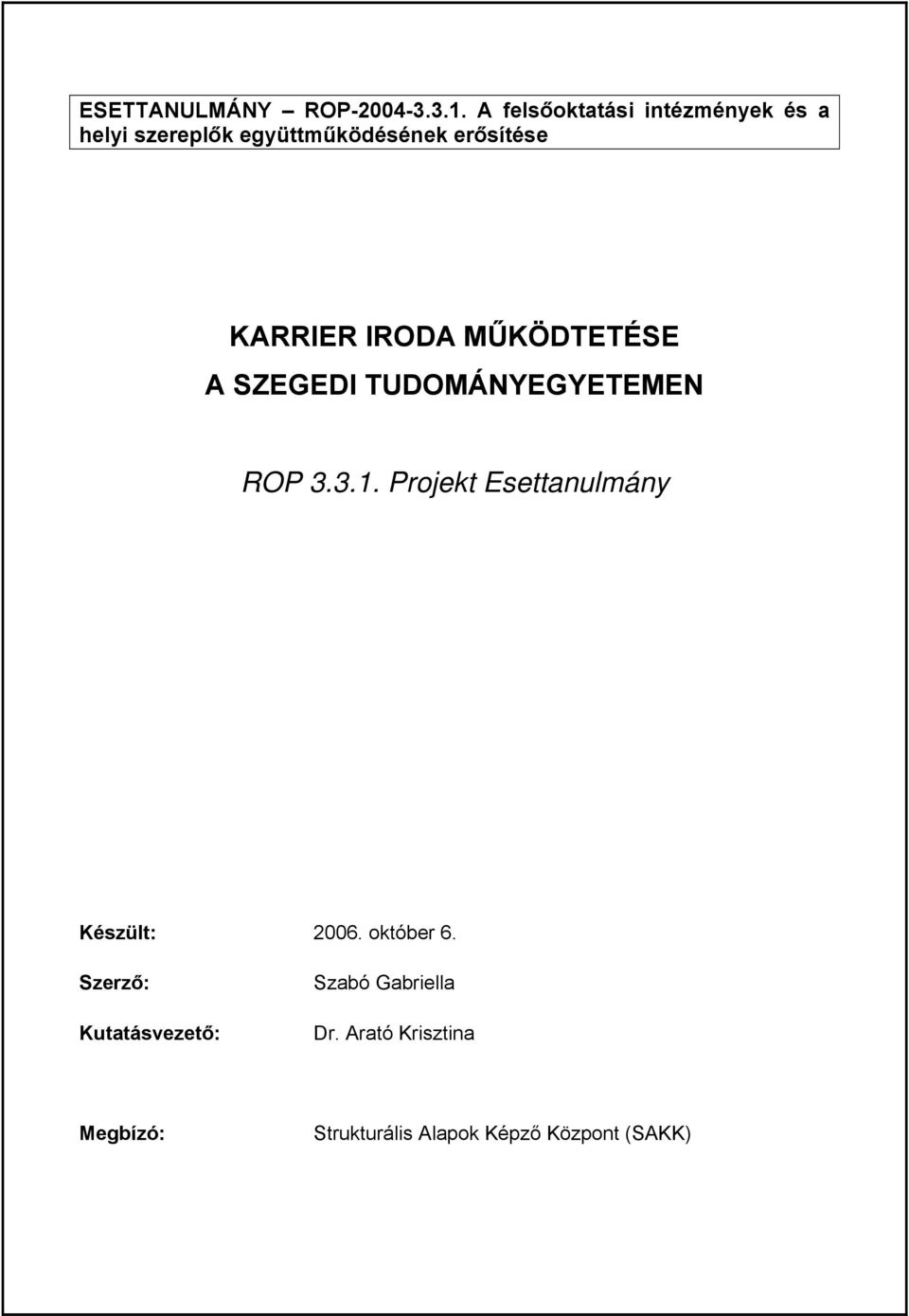 KARRIER IRODA MŰKÖDTETÉSE A SZEGEDI TUDOMÁNYEGYETEMEN ROP 3.3.1.