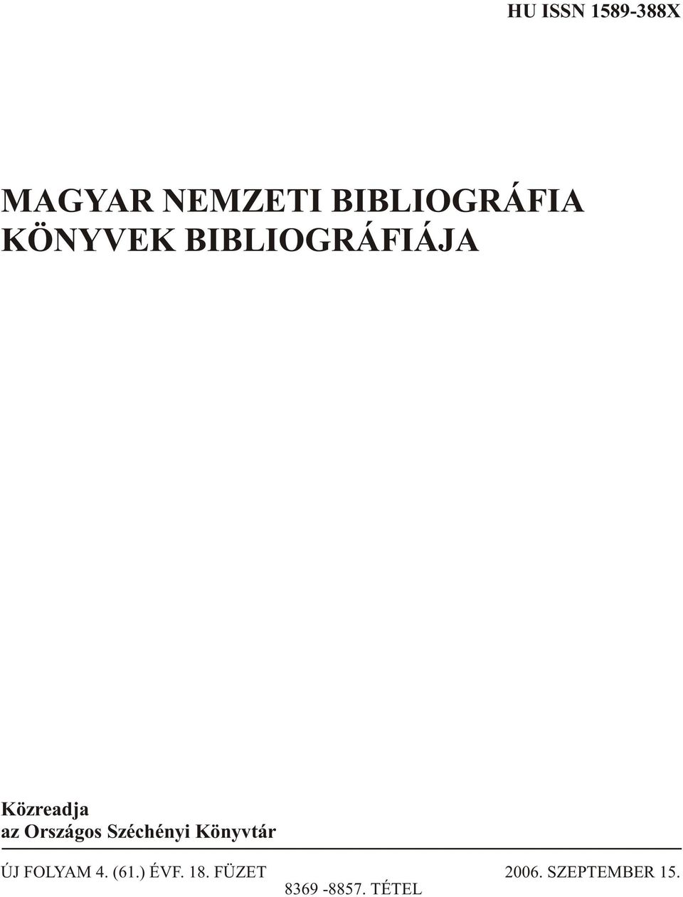 Széchényi Könyvtár ÚJ FOLYAM 4. (61.) ÉVF. 18.