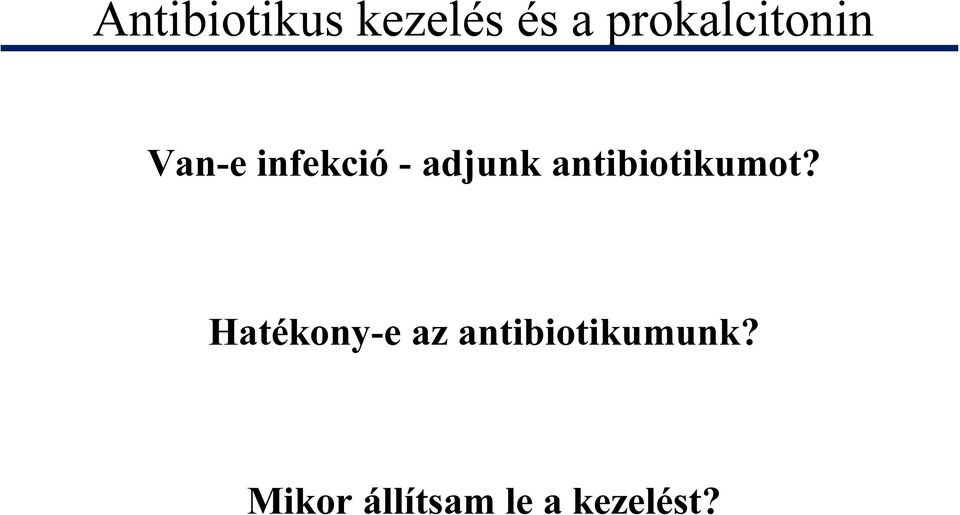 adjunk antibiotikumot?