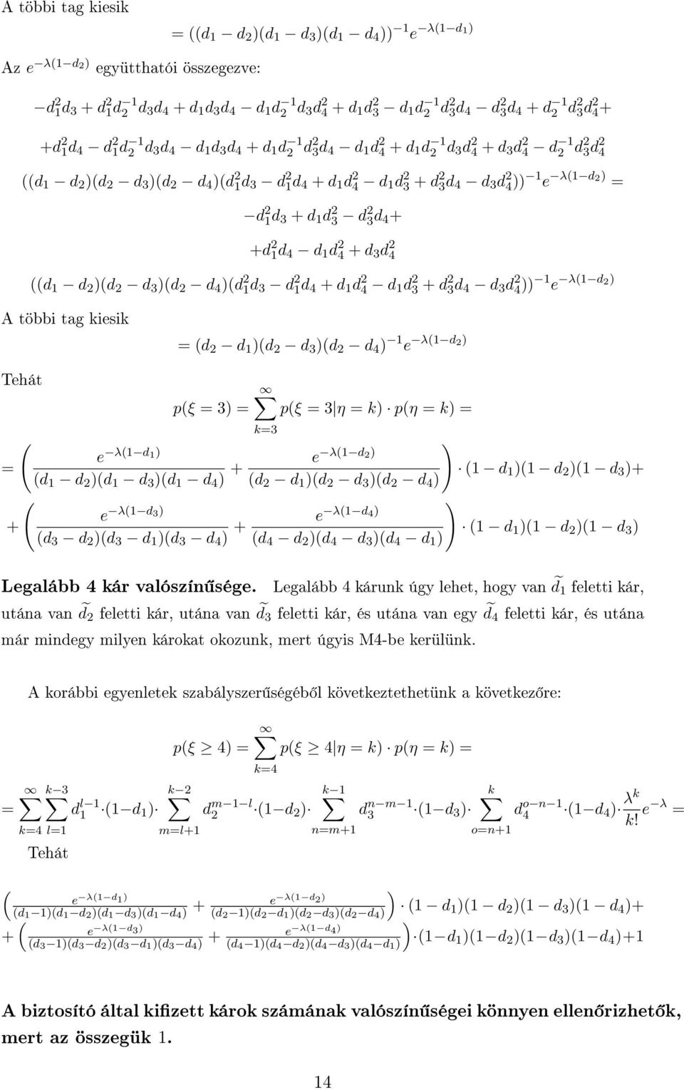 1d 3 d 1d 4 d 1 d 4 d 1 d 3 d 3d 4 d 3 d 4 1 e λ1d A többi tag kiesik Tehát d d 1 d d 3 d d 4 1 e λ1d pξ 3 pξ 3 η k pη k k3 e λ1d 1 d 1 d d 1 d 3 d 1 d 4 e λ1d d d 1 d d 3 d d 4 1 d 1 1 d 1 d 3 e λ1d