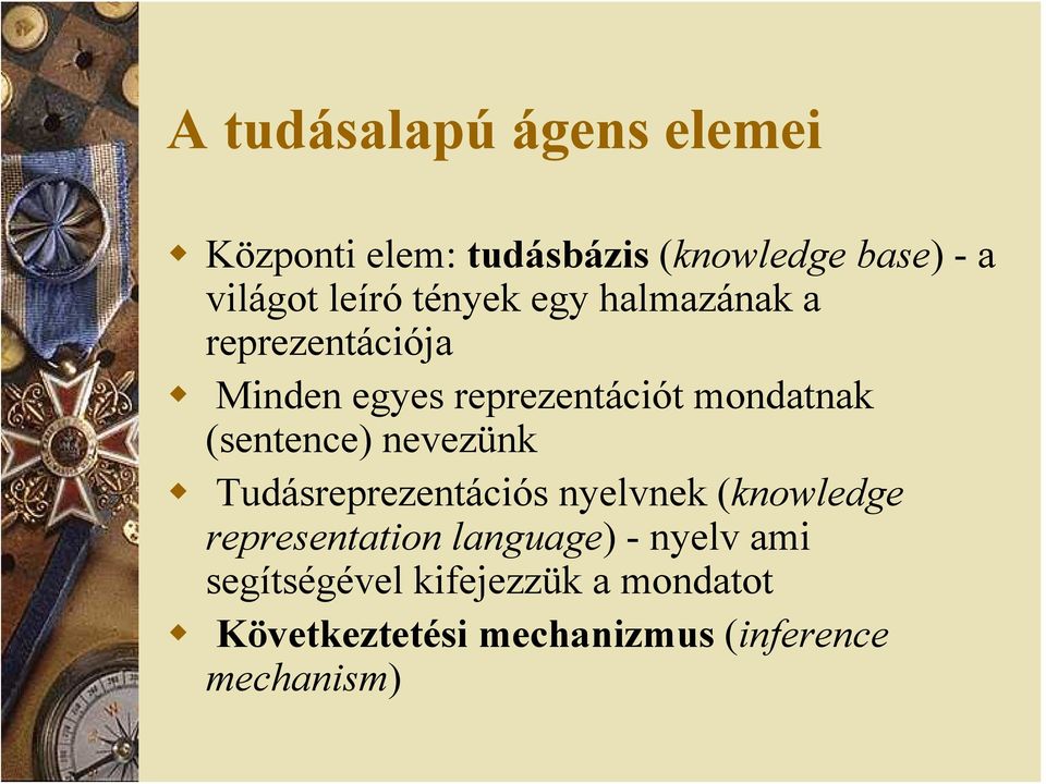 (sentence) nevezünk Tudásreprezentációs nyelvnek (knowledge representation language)