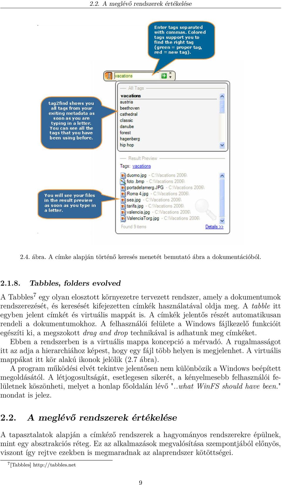 A tabble itt egyben jelent címkét és virtuális mappát is. A címkék jelentős részét automatikusan rendeli a dokumentumokhoz.