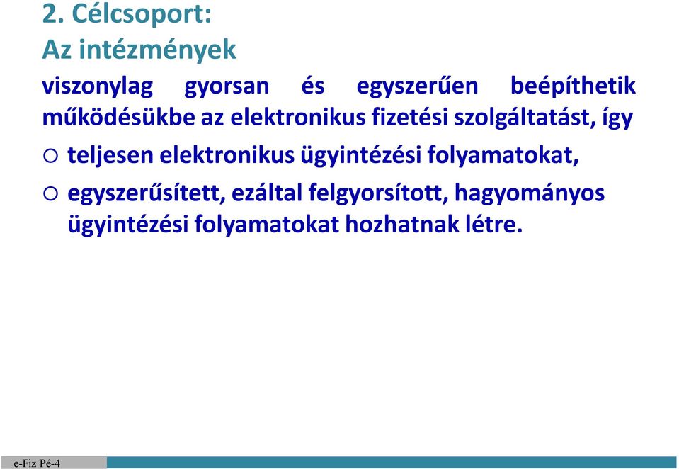 teljesen elektronikus ügyintézési folyamatokat, egyszerűsített,