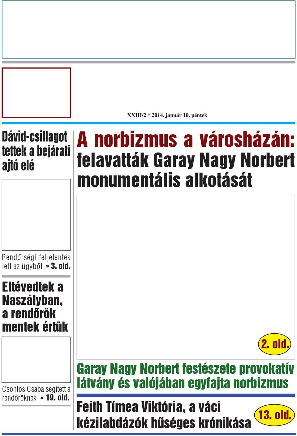 monumentális alkotását Rendőrségi feljelentés lett az ügyből» 3. old.