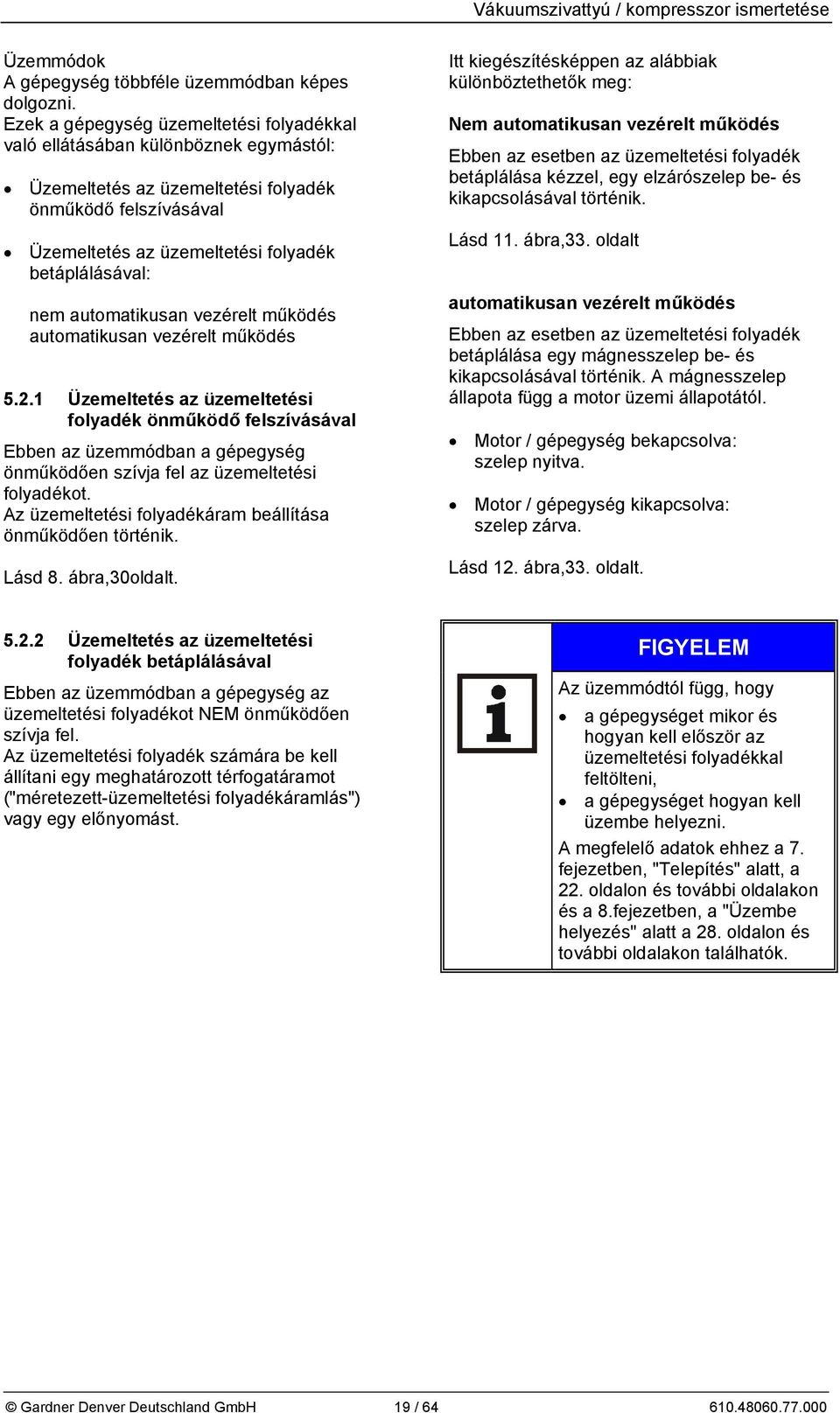automatikusan vezérelt működés automatikusan vezérelt működés 5.2.