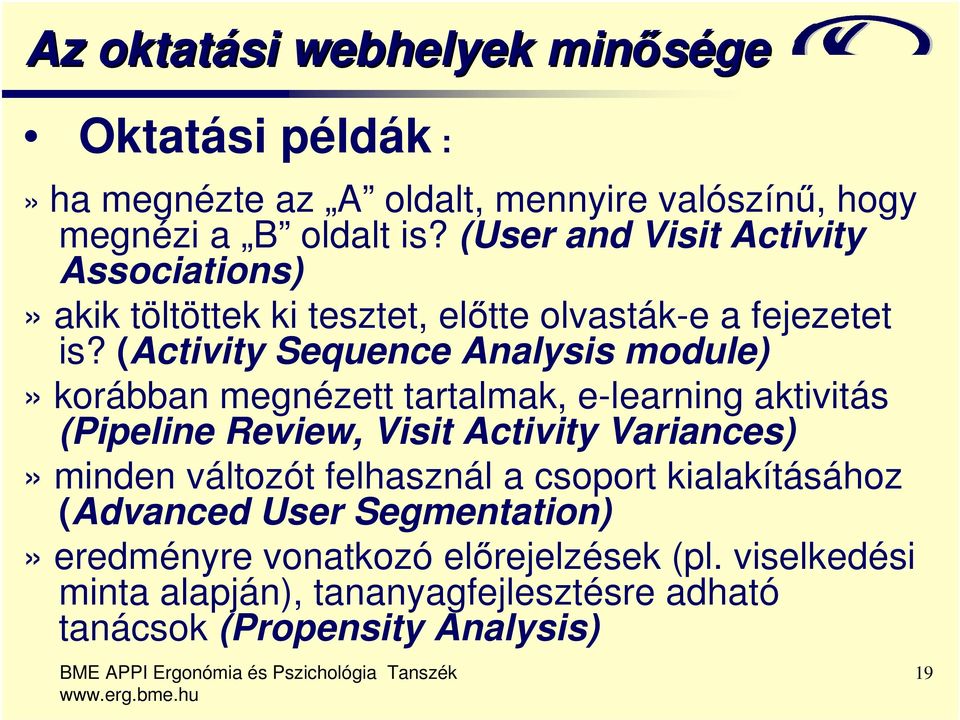 (Activity Sequence Analysis module)» korábban megnézett tartalmak, e-learning aktivitás (Pipeline Review, Visit Activity Variances)» minden