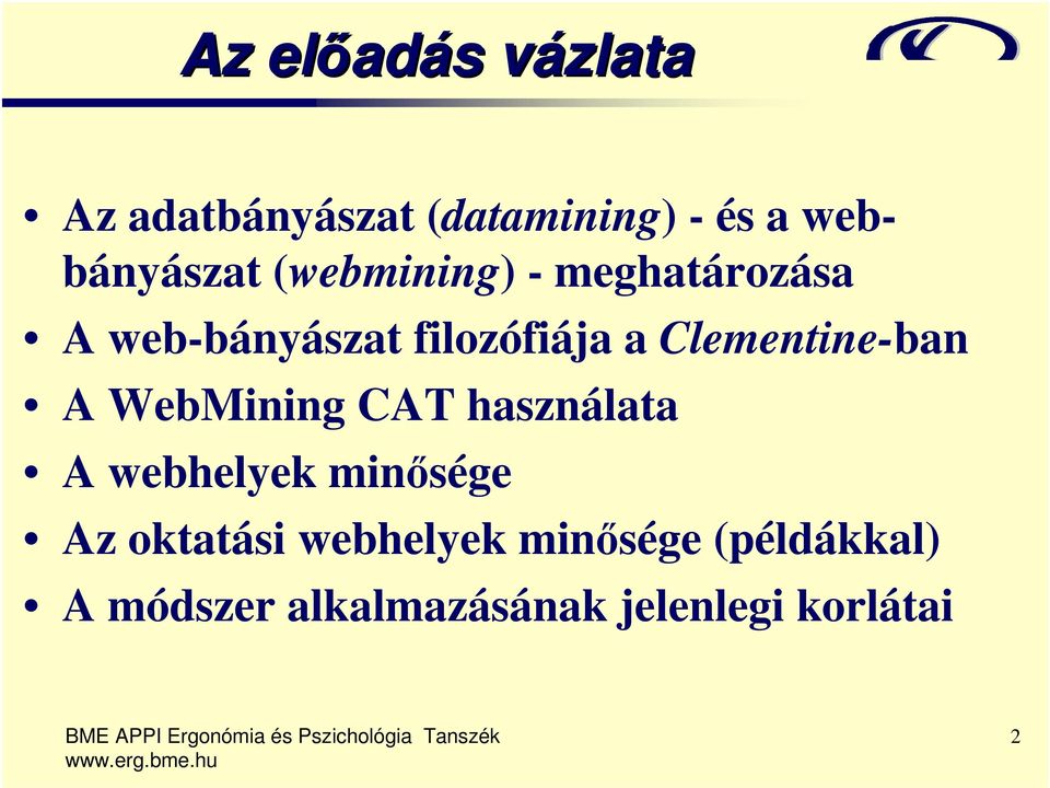 Clementine-ban A WebMining CAT használata A webhelyek minősége Az