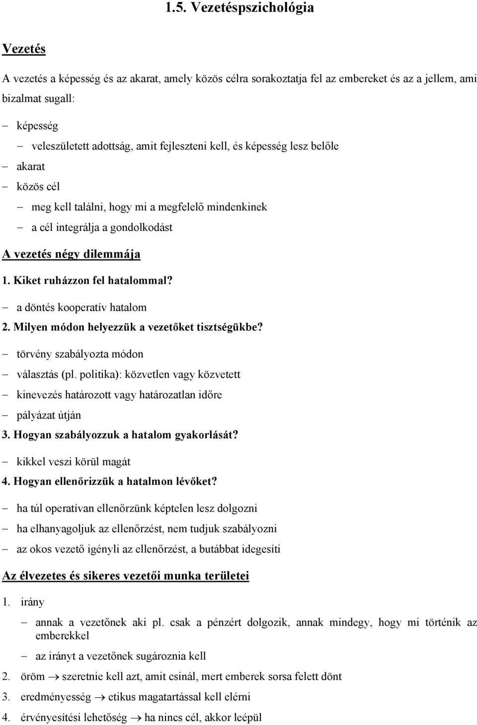 a döntés kooperatív hatalom 2. Milyen módon helyezzük a vezetőket tisztségükbe? törvény szabályozta módon választás (pl.