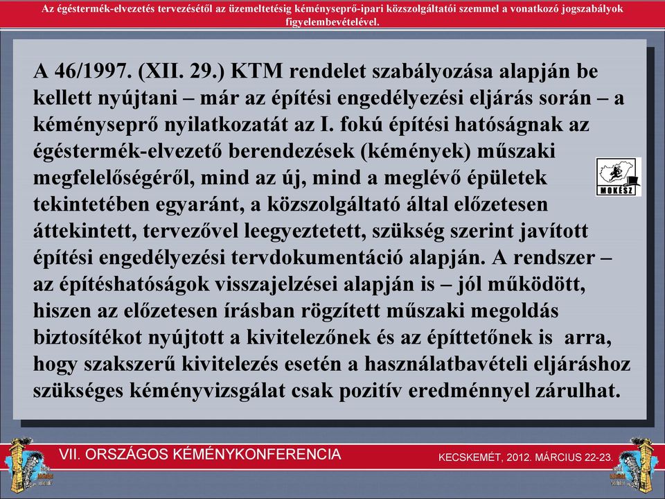 áttekintett, tervezővel leegyeztetett, szükség szerint javított építési engedélyezési tervdokumentáció alapján.