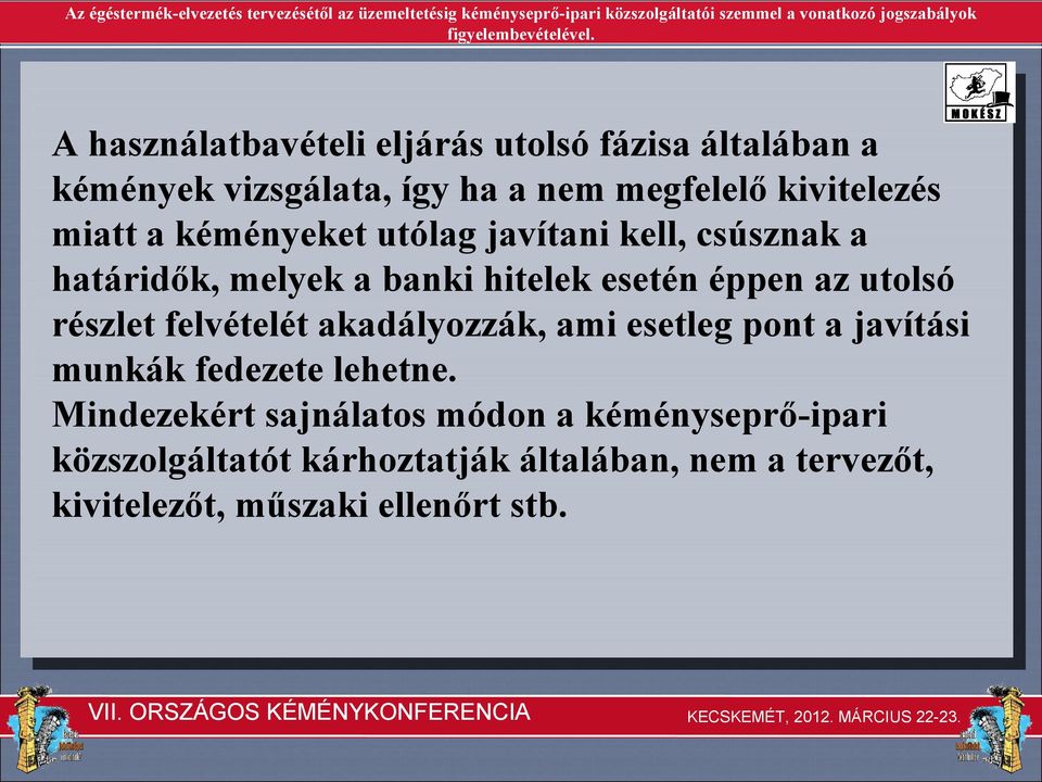 részlet felvételét akadályozzák, ami esetleg pont a javítási munkák fedezete lehetne.