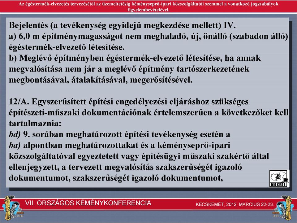 Egyszerűsített építési engedélyezési eljáráshoz szükséges építészeti-műszaki dokumentációnak értelemszerűen a következőket kell tartalmaznia: bd) 9.