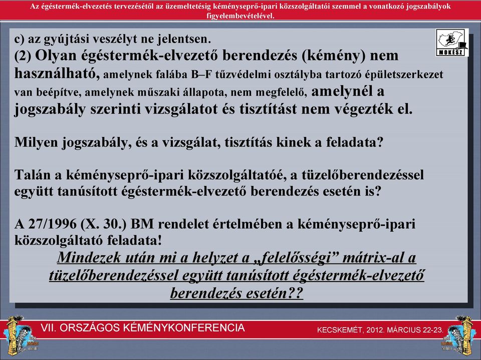 megfelelő, amelynél a jogszabály szerinti vizsgálatot és tisztítást nem végezték el. Milyen jogszabály, és a vizsgálat, tisztítás kinek a feladata?