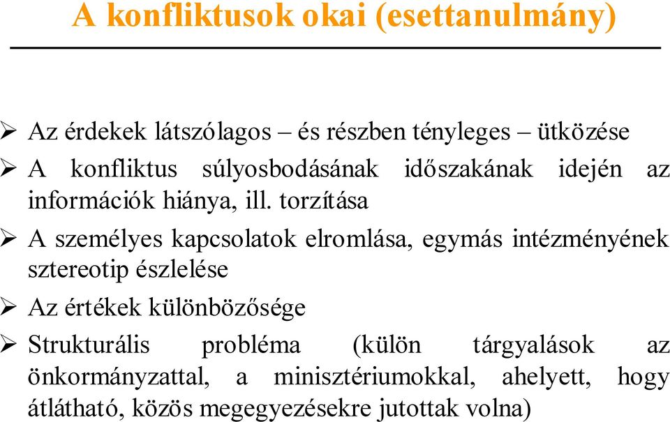 torzítása A személyes kapcsolatok elromlása, egymás intézményének sztereotip észlelése Az értékek