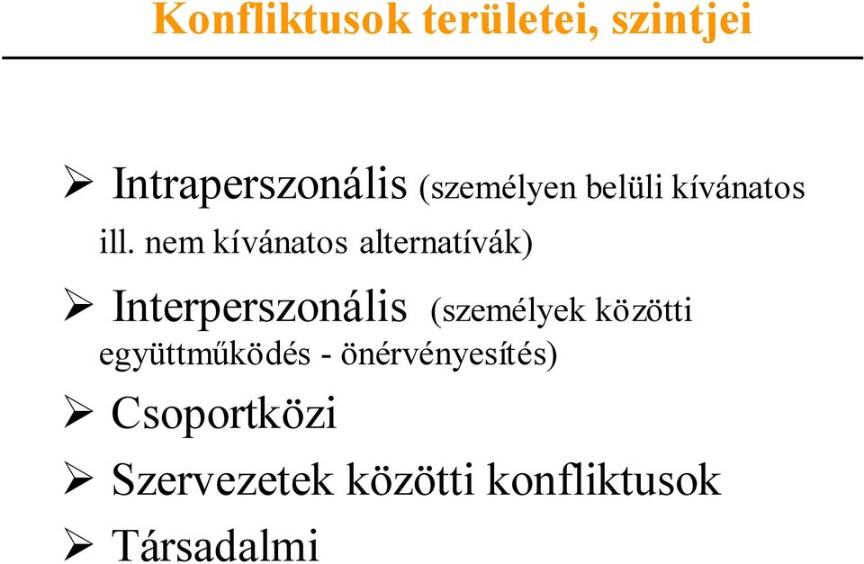 nem kívánatos alternatívák) Interperszonális (személyek