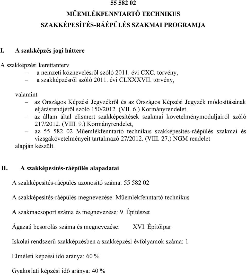 ) Kormányrendelet, az állam által elismert szakképesítések szakmai követelménymoduljairól szóló 217/2012. (VIII. 9.