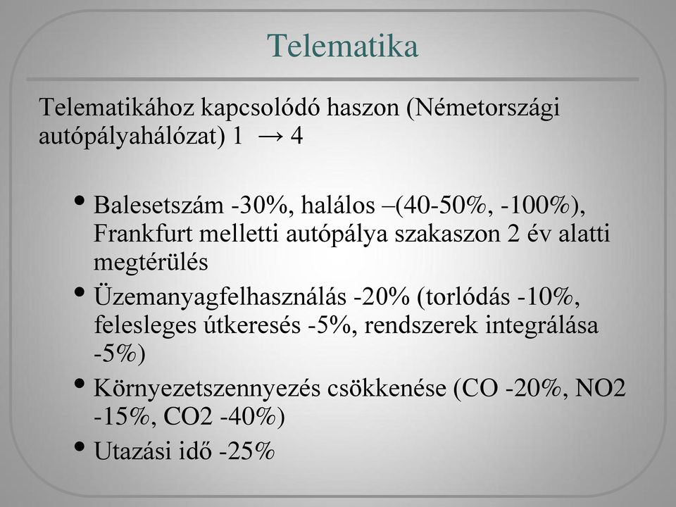 alatti megtérülés Üzemanyagfelhasználás -20% (torlódás -10%, felesleges útkeresés -5%,