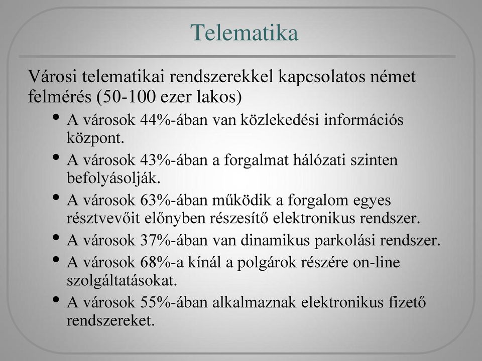 A városok 63%-ában működik a forgalom egyes résztvevőit előnyben részesítő elektronikus rendszer.