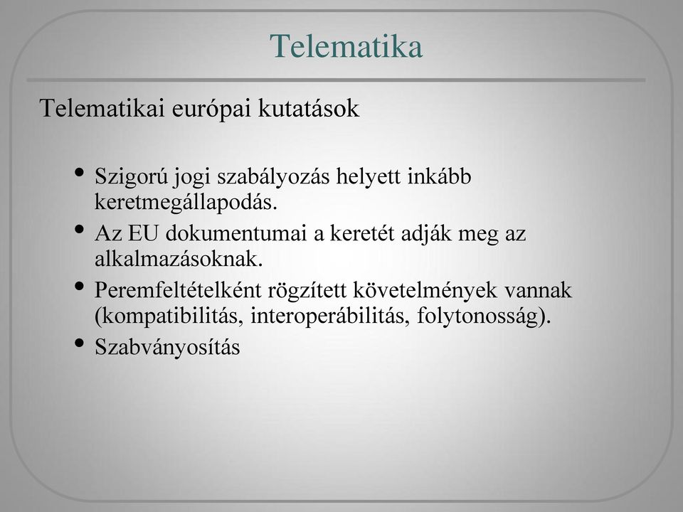 Az EU dokumentumai a keretét adják meg az alkalmazásoknak.