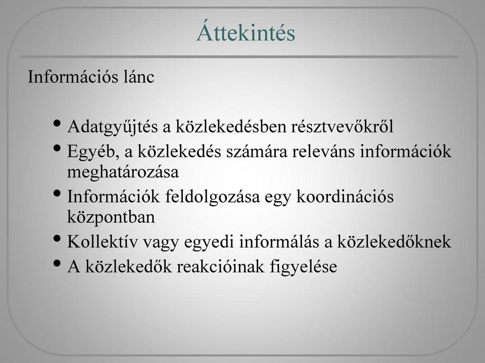 meghatározása Információk feldolgozása egy koordinációs központban