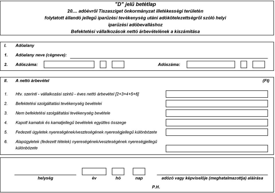 Nem befektetési szolgáltatási tevékenység bevétele 4. Kapott kamatok és kamatjellegű bevételek együttes összege 5.