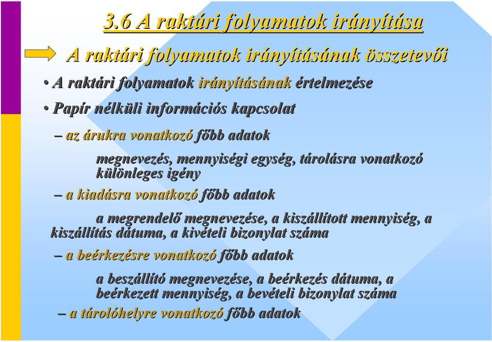 kiadásra vonatkozó főbb adatok a megrendelő megnevezése, a kiszáll llított mennyiség, a kiszáll llítás s dátuma, d a kivételi bizonylat száma a beérkez rkezésre