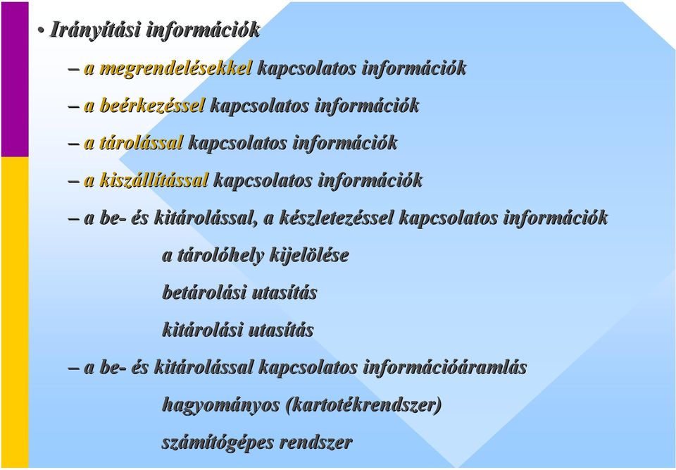 készletezk szletezéssel ssel kapcsolatos informáci ciók a tárolóhely kijelölése betárol rolási utasítás kitárol rolási